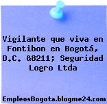 Vigilante que viva en Fontibon en Bogotá, D.C. &8211; Seguridad Logro Ltda