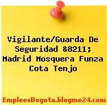 Vigilante/Guarda De Seguridad &8211; Madrid Mosquera Funza Cota Tenjo