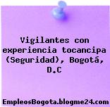 Vigilantes con experiencia tocancipa (Seguridad), Bogotá, D.C